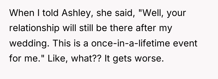 When I told Ashley, she said, "Well, your relationship will...