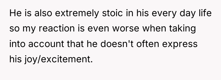 He is also extremely stoic in his every day life...