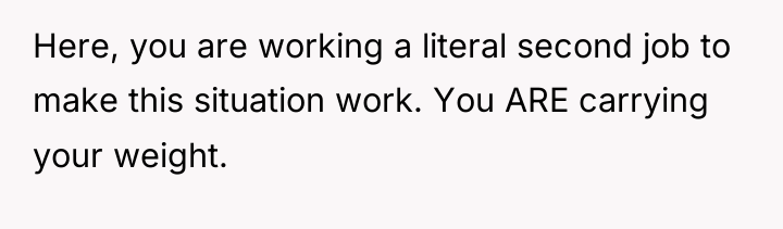 Here, you are working a literal second job to make...