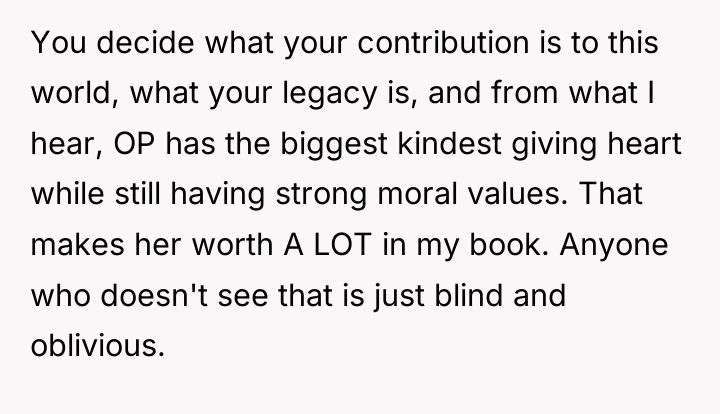 You decide what your contribution is to this world, what...