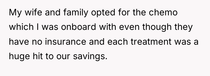 My wife and family opted for the chemo which I...