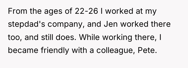 From the ages of 22-26 I worked at my stepdad's...