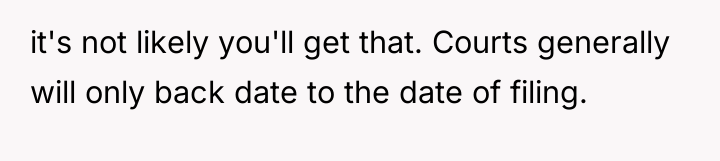 it's not likely you'll get that. Courts generally will only...