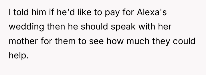 I told him if he'd like to pay for Alexa's...
