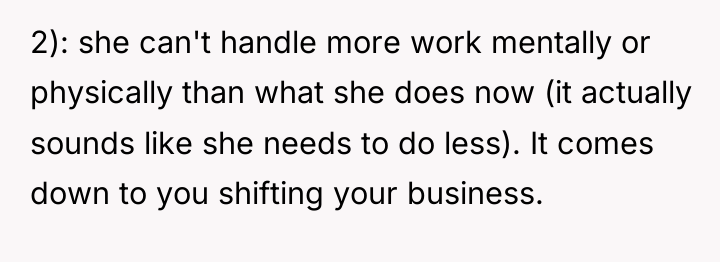 2): she can't handle more work mentally or physically than...