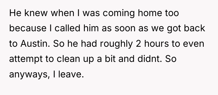 He knew when I was coming home too because I...