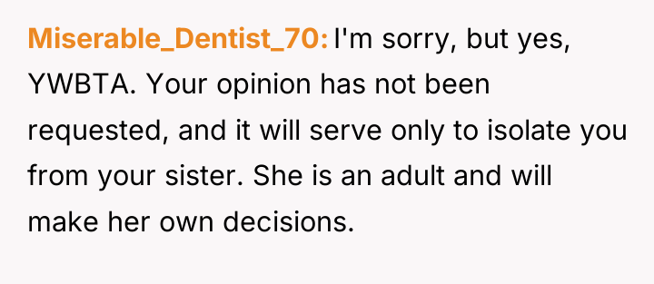 Miserable_Dentist_70 I'm sorry, but yes, YWBTA. Your opinion has not...