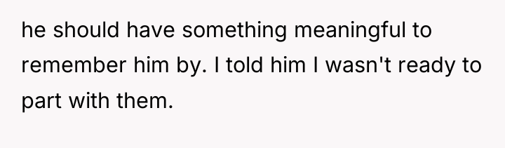 he should have something meaningful to remember him by. I...