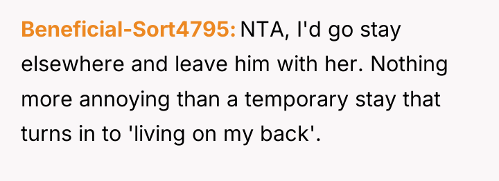 Beneficial-Sort4795 NTA, I'd go stay elsewhere and leave him with...