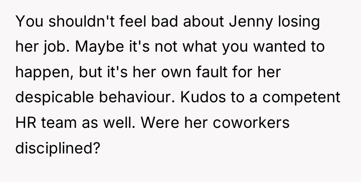 You shouldn't feel bad about Jenny losing her job. Maybe...