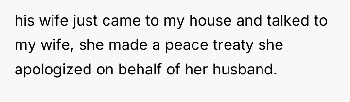 his wife just came to my house and talked to...