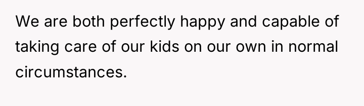 We are both perfectly happy and capable of taking care...