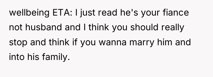 wellbeing ETA: I just read he's your fiance not husband...