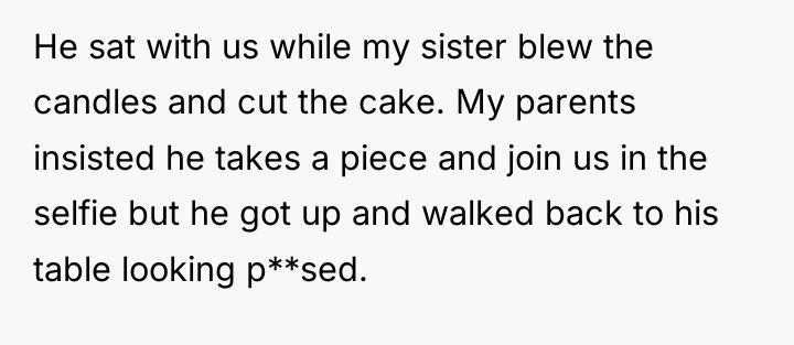 He sat with us while my sister blew the candles...