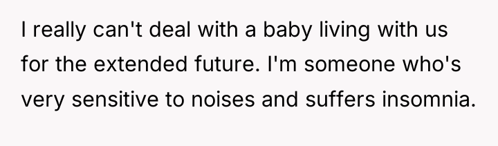 I really can't deal with a baby living with us...