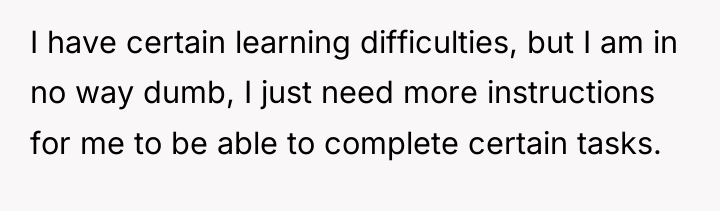 I have certain learning difficulties, but I am in no...