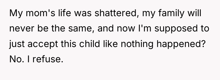 My mom's life was shattered, my family will never be...