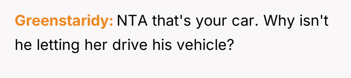 Greenstaridy NTA that's your car. Why isn't he letting her...