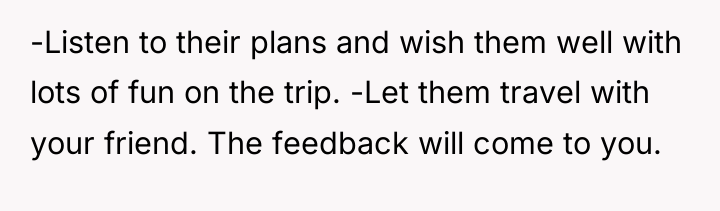 -Listen to their plans and wish them well with lots...