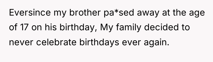Eversince my brother pa*sed away at the age of 17...