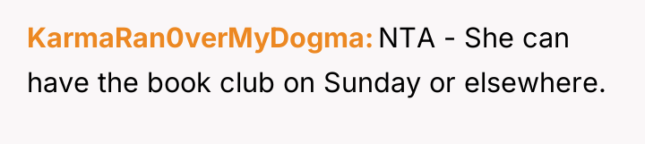 KarmaRan0verMyDogma NTA - She can have the book club on...