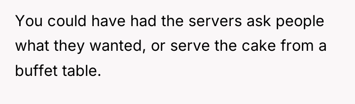 You could have had the servers ask people what they...