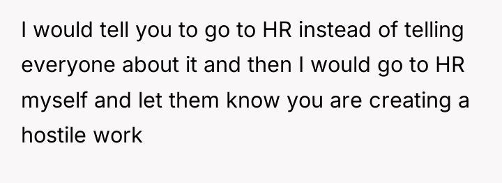 I would tell you to go to HR instead of...
