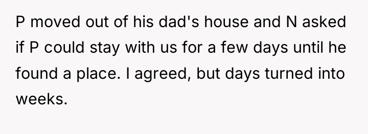 P moved out of his dad's house and N asked...