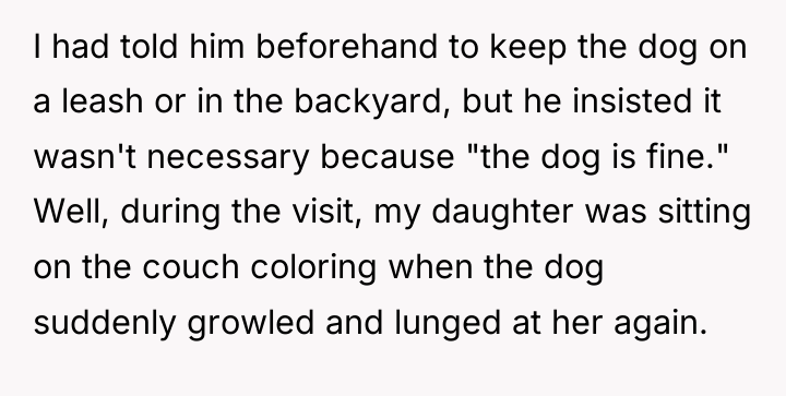 I had told him beforehand to keep the dog on...