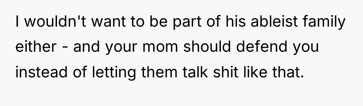 I wouldn't want to be part of his ableist family...