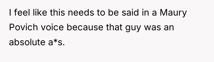 I feel like this needs to be said in a...