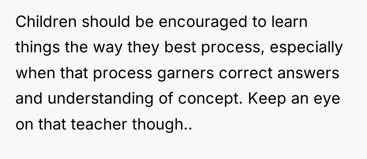 Children should be encouraged to learn things the way they...