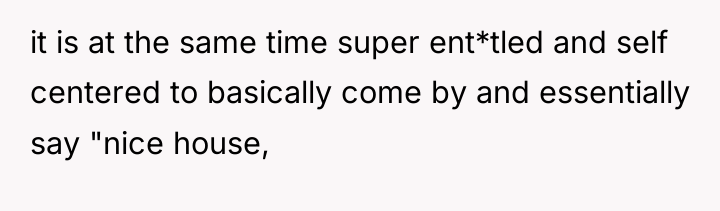it is at the same time super ent*tled and self...