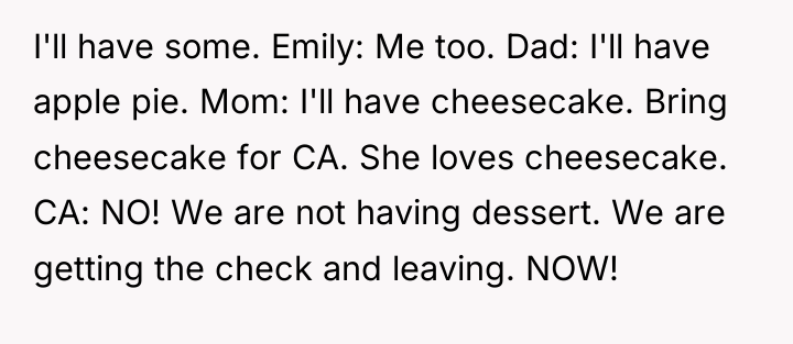 I'll have some. Emily: Me too. Dad: I'll have apple...