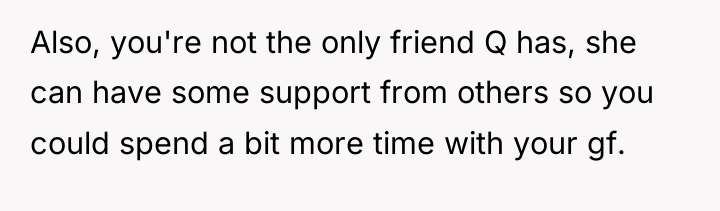 Also, you're not the only friend Q has, she can...