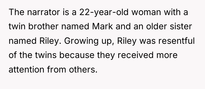 The narrator is a 22-year-old woman with a twin brother...
