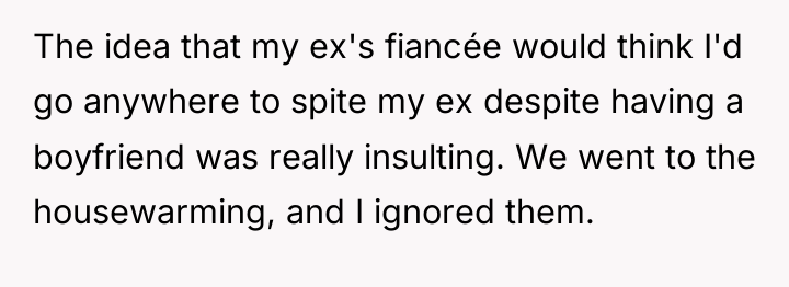 The idea that my ex's fiancée would think I'd go...