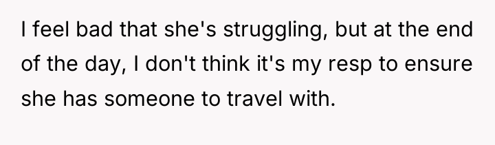 I feel bad that she's struggling, but at the end...