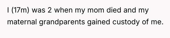 I (17m) was 2 when my mom died and my...