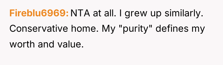 Fireblu6969 NTA at all. I grew up similarly. Conservative home....