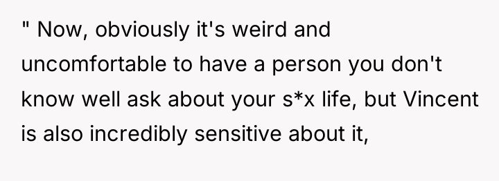 " Now, obviously it's weird and uncomfortable to have a...