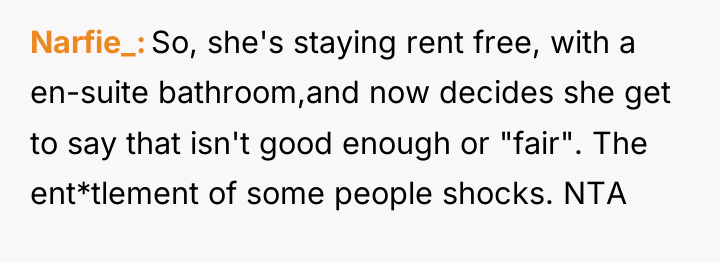 Narfie_ So, she's staying rent free, with a en-suite bathroom,and...
