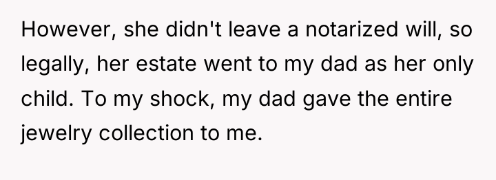 However, she didn't leave a notarized will, so legally, her...