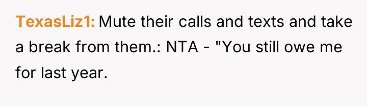 TexasLiz1 Mute their calls and texts and take a break...