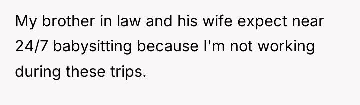 My brother in law and his wife expect near 24/7...