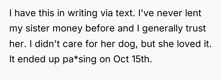 I have this in writing via text. I've never lent...