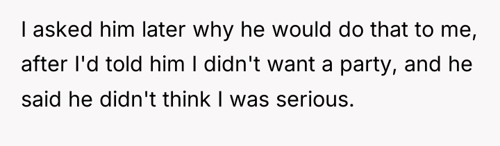 I asked him later why he would do that to...