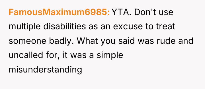 FamousMaximum6985 YTA. Don't use multiple disabilities as an excuse to...