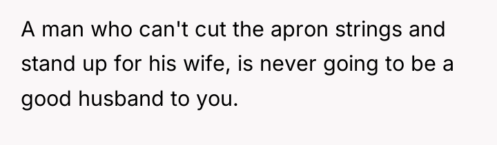 A man who can't cut the apron strings and stand...