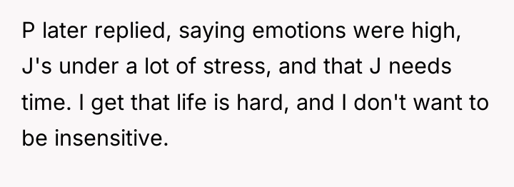 P later replied, saying emotions were high, J's under a...